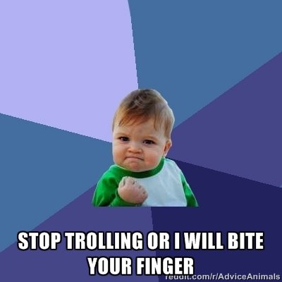Stop+Trolling.+Stop+trolling+or+i+will+b